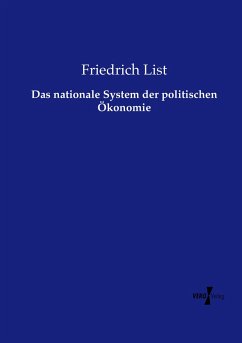 Das nationale System der politischen Ökonomie - List, Friedrich