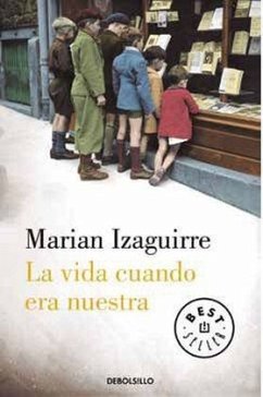 La vida cuando era nuestra - Izaguirre, Marian