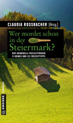 Wer mordet schon in der Steiermark? - Rossbacher, Claudia