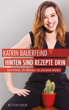 Hinten sind Rezepte drin - Bauerfeind, Katrin