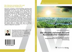 Die Ukraine zwischen EU und Russländischer Föderation - Ivashchenko-Sarapkina, Natalia