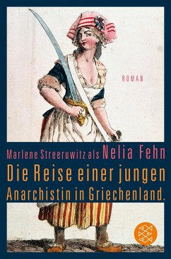 Die Reise einer jungen Anarchistin in Griechenland. (Marlene Streeruwitz als Nelia Fehn) - Streeruwitz, Marlene