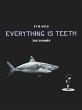 Everything is Teeth - Bild 1