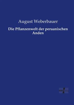 Die Pflanzenwelt der peruanischen Anden - Weberbauer, August