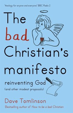 The Bad Christian's Manifesto - Tomlinson, Dave