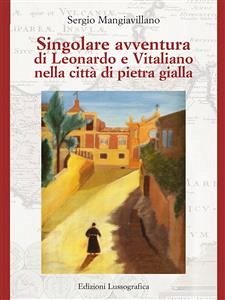 Singolare avventura di Leonardo e Vitaliano nella città di pietra gialla (eBook, ePUB) - Mangiavillano, Sergio