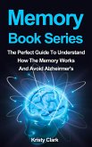 Memory Book Series - The Perfect Guide To Understand How The Memory Works And Avoid Alzheimer's. (Memory Loss Book Series, #4) (eBook, ePUB)