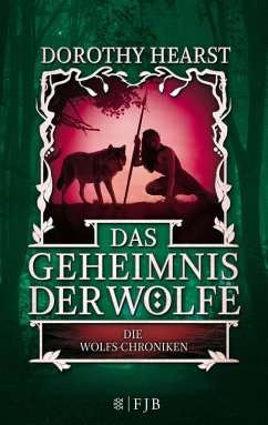 Das Geheimnis der Wölfe / Die Wolfs-Chroniken Bd.2 - Hearst, Dorothy