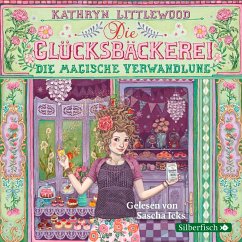 Die magische Verwandlung / Die Glücksbäckerei Bd.4 (3 Audio-CDs) - Littlewood, Kathryn