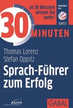 30 Minuten Sprach-Führer zum Erfolg - Lorenz, Thomas; Oppitz, Stefan