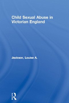 Child Sexual Abuse in Victorian England (eBook, PDF) - Jackson, Louise A.