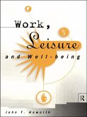 Work, Leisure and Well-Being (eBook, PDF) Work, Leisure and Well-Being (eBook, PDF)