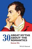 30 Great Myths about the Romantics (eBook, ePUB)