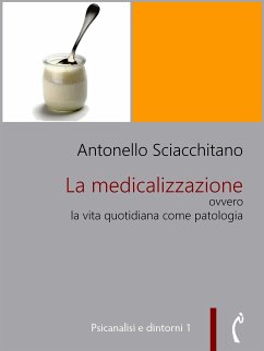 La medicalizzazione ovvero la vita quotidiana come patologia (eBook, ePUB) - Sciacchitano, Antonello