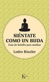 Siéntate Como Un Buda: Guía de Bolsillo Para Meditar