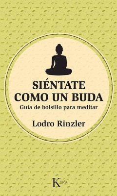 Siéntate Como Un Buda: Guía de Bolsillo Para Meditar - Rinzler, Lodro