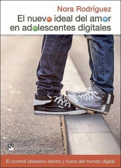 El nuevo ideal del amor en adolescentes digitales : el control obsesivo dentro y fuera del mundo digital - Rodríguez, Nora