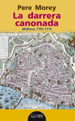 La darrera canonada : Mallorca, 1715 - Morey, Pere