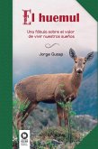 El huemul : una fábula sobre el valor de vivir nuestros sueños