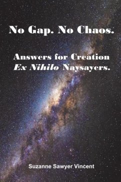 No Gap. No Chaos. Answers for Ex Nihilo Creation Naysayers. - Vincent, Suzanne Sawyer