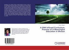 A GNH Infused Curriculum: Promise of A Meaningful Education in Bhutan