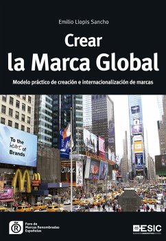 Crear la marca global : modelo práctico de creación e internacionalización de marcas - Llopis Sancho, Emilio