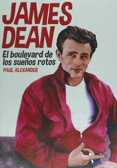 James Dean : el boulevard de los sueños rotos - Alexander, Paul