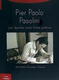Pier Paolo Pasolini : los apuntes como forma poética