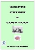 Scopri chi sei e cosa vuoi (eBook, ePUB)