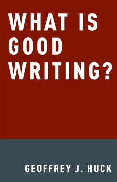 What Is Good Writing? (eBook, PDF) - Huck, Geoffrey