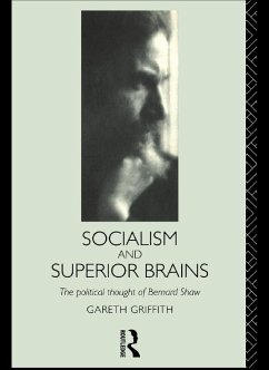Socialism and Superior Brains: The Political Thought of George Bernard Shaw (eBook, PDF) - Griffith, Gareth