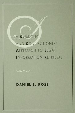 A Symbolic and Connectionist Approach To Legal Information Retrieval (eBook, PDF) - Rose, Daniel E.