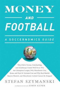 Money and Football: A Soccernomics Guide (INTL ed) (eBook, ePUB) - Szymanski, Stefan