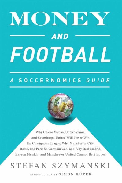Money and Football: A Soccernomics Guide (INTL ed) (eBook, ePUB) Money and Football: A Soccernomics Guide (INTL ed) (eBook, ePUB)
