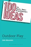 100 Ideas for Early Years Practitioners: Outdoor Play (eBook, ePUB)