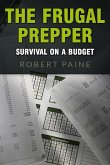 The Frugal Prepper: Survival on a Budget (eBook, ePUB)