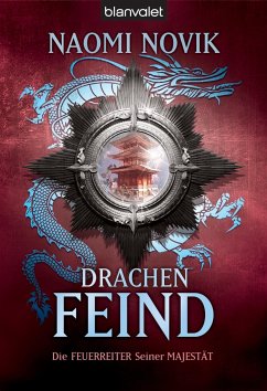 Drachenfeind / Die Feuerreiter Seiner Majestät Bd.8 - Novik, Naomi