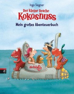 Der kleine Drache Kokosnuss - Mein großes Abenteuerbuch - Siegner, Ingo