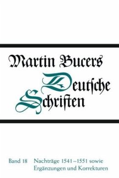Nachträge 1541-1551 sowie Ergänzungen und Korrekturen / Martin Bucers Deutsche Schriften 18 - Bucer, Martin