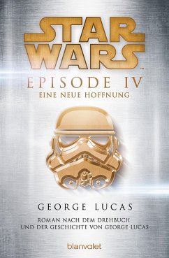 Star Wars(TM) - Episode IV - Eine neue Hoffnung / Star Wars Bd.6 - Lucas, George