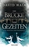 Die Waffen der Wahrheit / Die Brücke der Gezeiten Bd.4 Die Waffen der Wahrheit / Die Brücke der Gezeiten Bd.4