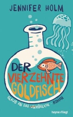 Der vierzehnte Goldfisch - Holm, Jennifer L.