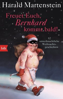 Freuet Euch, Bernhard kommt bald! - Martenstein, Harald