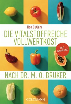 Die vitalstoffreiche Vollwertkost nach Dr. M.O. Bruker - Gutjahr, Ilse