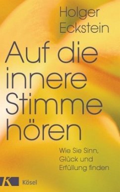 Auf die innere Stimme hören - Eckstein, Holger