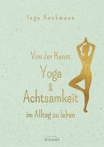 Von der Kunst, Yoga & Achtsamkeit im Alltag zu leben