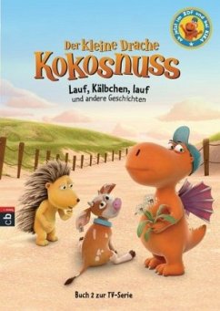 Lauf, Kälbchen, lauf und andere Geschichten / Der kleine Drache Kokosnuss - Buch zur TV-Serie Bd.2