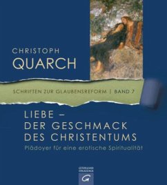 Liebe - der Geschmack des Christentums - Quarch, Christoph
