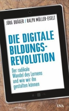 Die digitale Bildungsrevolution - Dräger, Jörg;Müller-Eiselt, Ralph