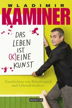 Das Leben ist (k)eine Kunst - Kaminer, Wladimir